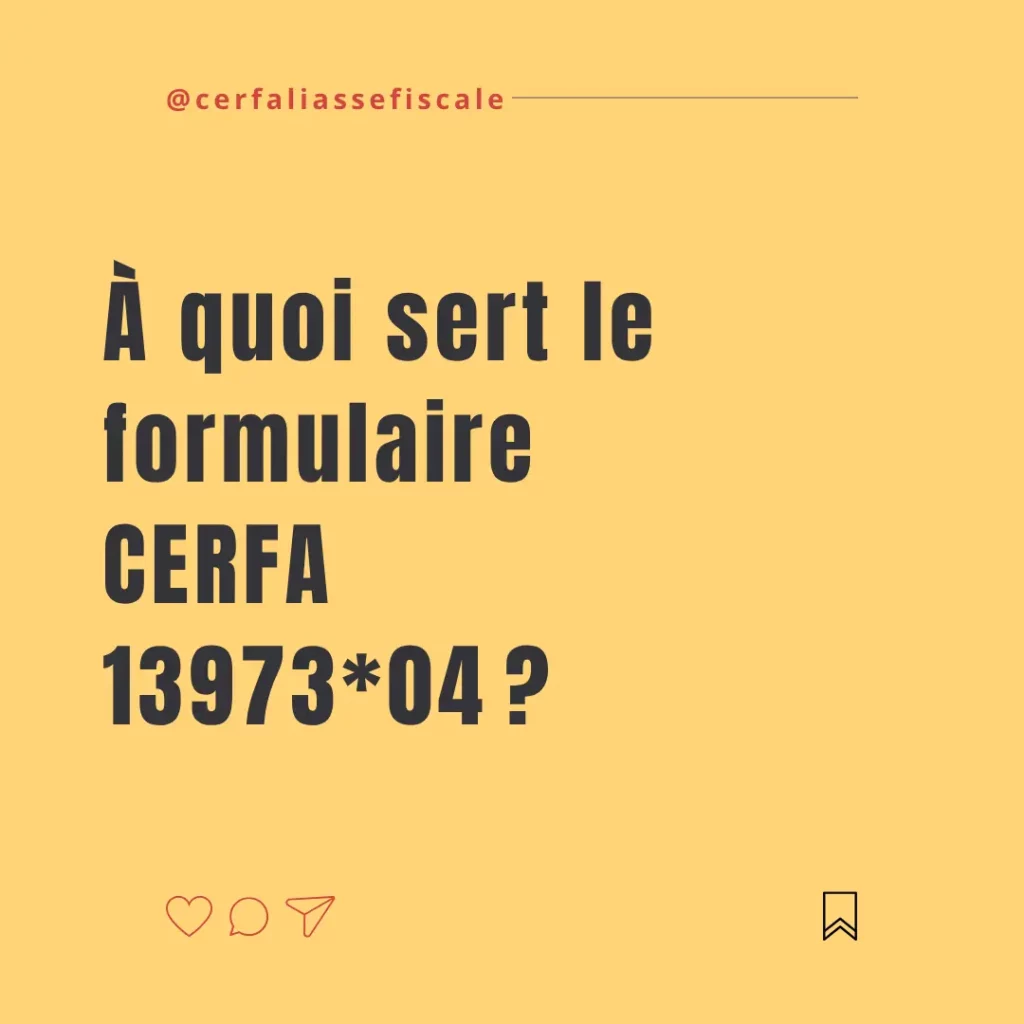 A quoi sert le formulaire CERFA 1397304 